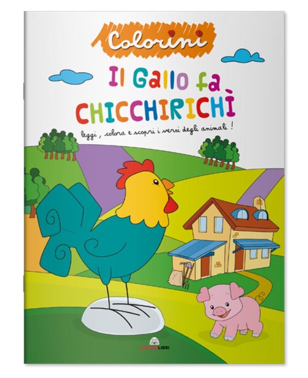 LIBRO COLORINI - IL GALLO FA CHICCHIRICHIIIÌ