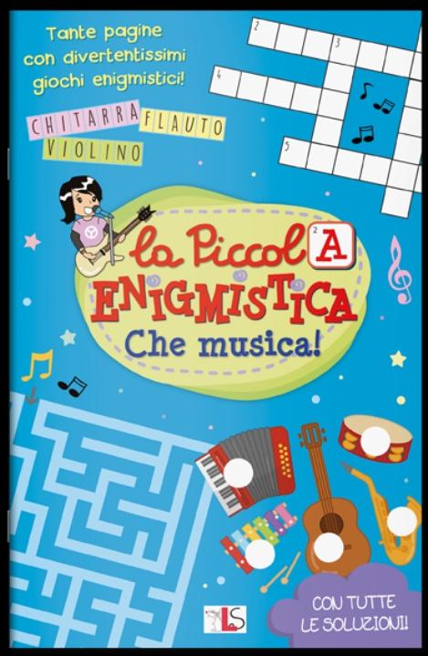 LA PICCOLA ENIGMISTICA - CHE MUSICA!