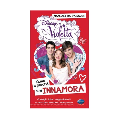 Violetta - Come E Perchè Ci Si Innamora