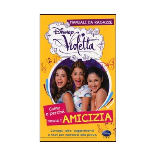 Violetta - Come E Perchè Nasce L'Amicizia